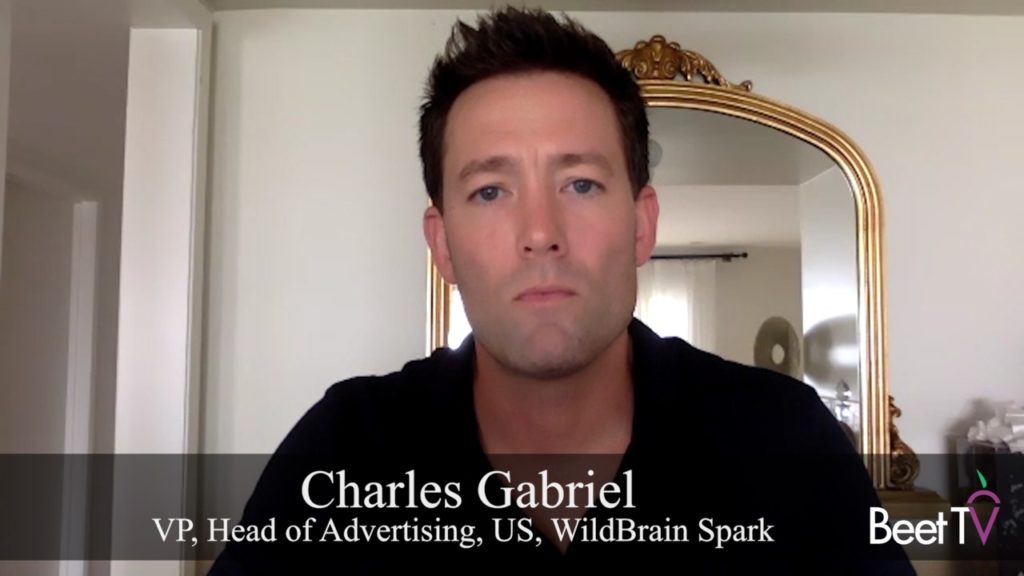 Context Is King for Brands Seeking Households with Kids: Wildbrain Spark’s Charles Gabriel