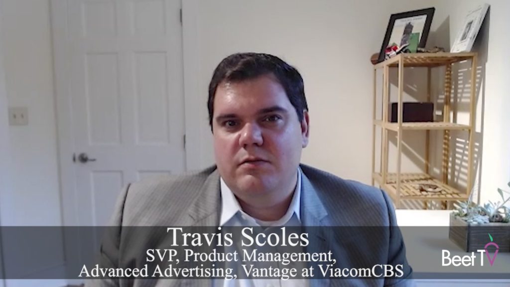 TV Ads Move Toward Cross-Platform Delivery: ViacomCBS’s Travis Scoles