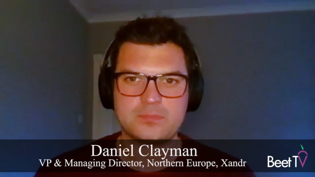 In 2021, European CTV Means Cooperation & Clarity: Xandr’s Clayman