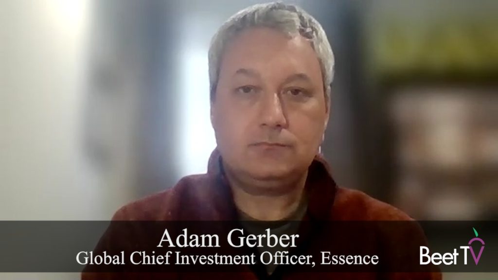 ‘We Need to Reimagine Ads for Streaming Media’: Essence’s Gerber