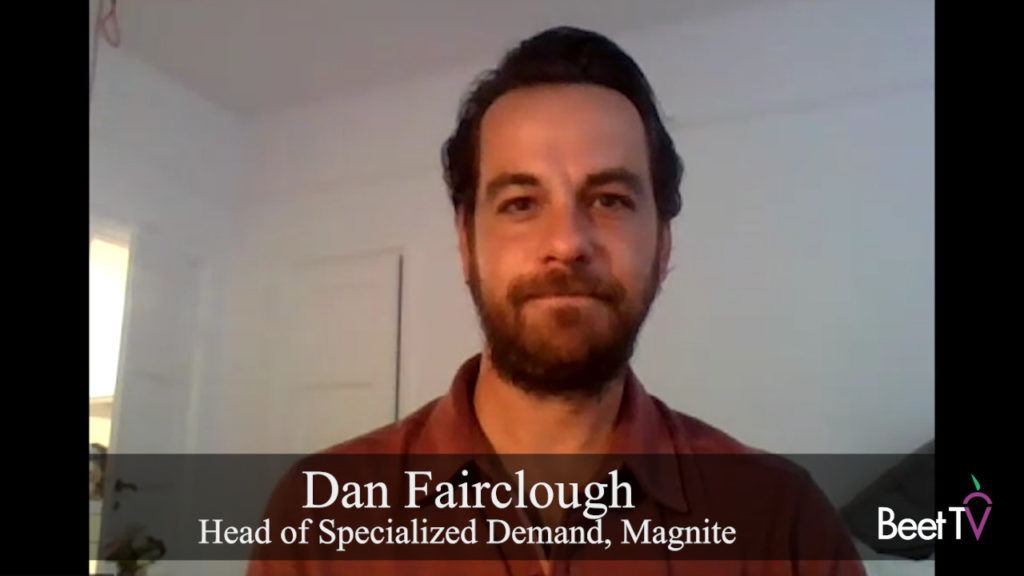 CTV Offers Advancements in Performance Advertising: Magnite’s Dan Fairclough