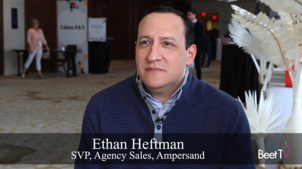 Viewer Data Determines Real Ad Effectiveness: Ampersand’s Heftman