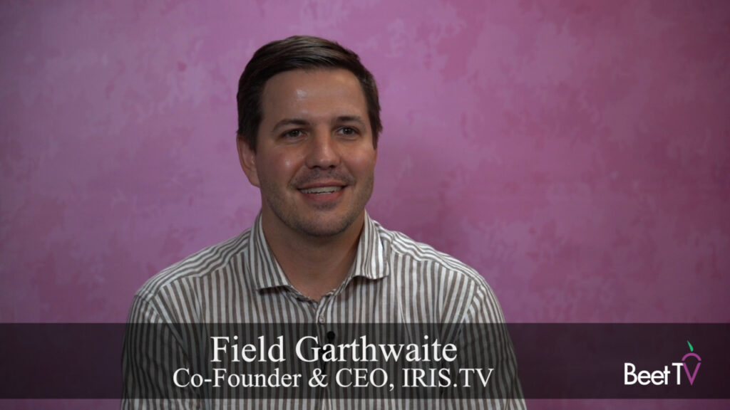 IRIS.TV’s Garthwaite Re-Imagines Transparency For Streaming TV