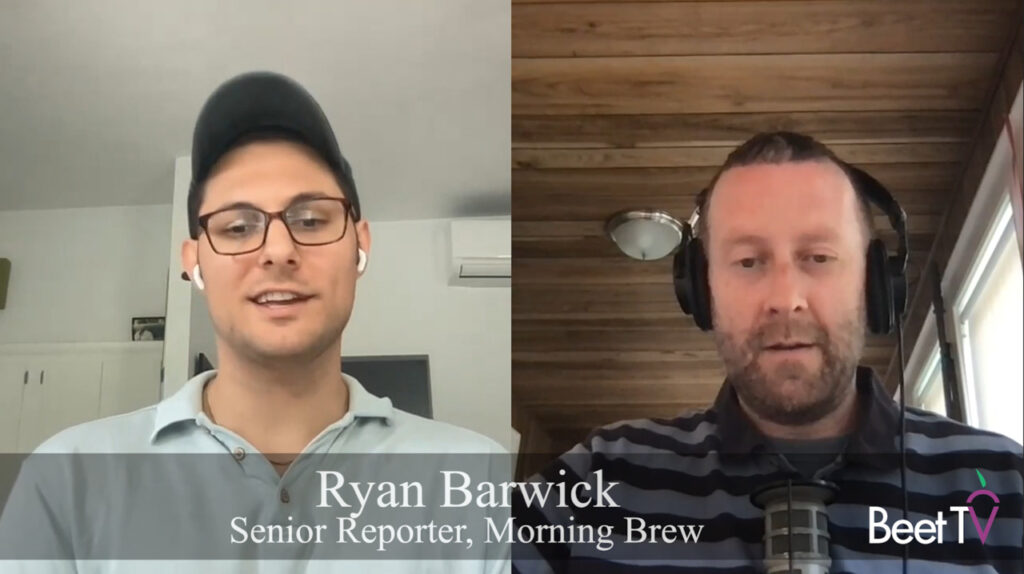 Morning Brew’s Barwick: Brands Need To Ask Tough Questions As Regulation Heats Up