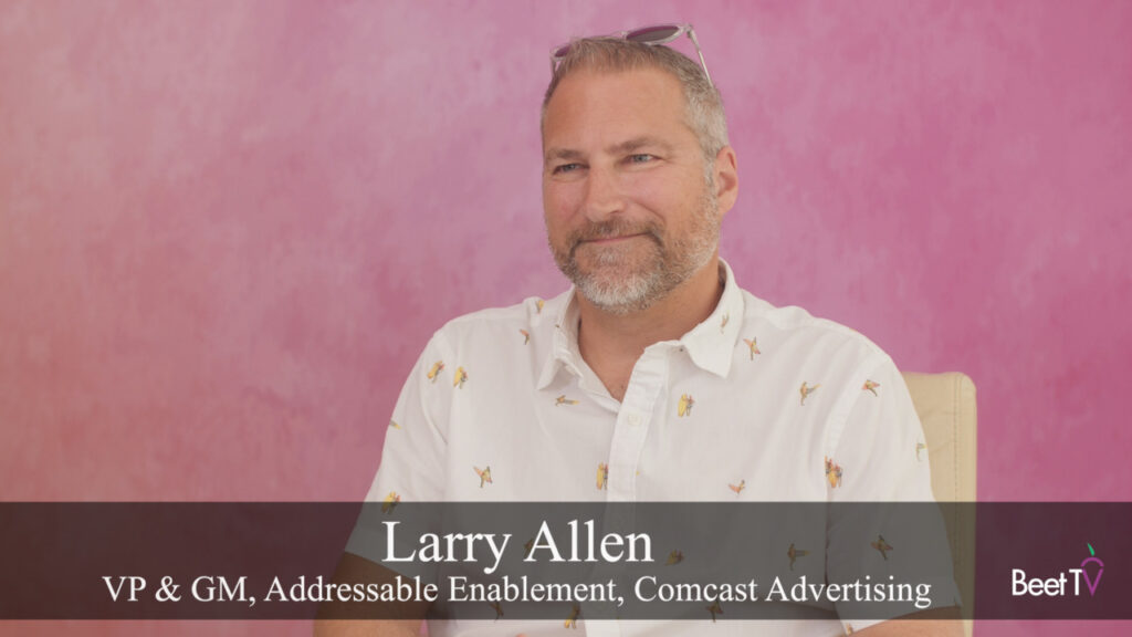 Addressable TV Can Compensate For Signal Loss, Says Comcast Advertising’s Larry Allen