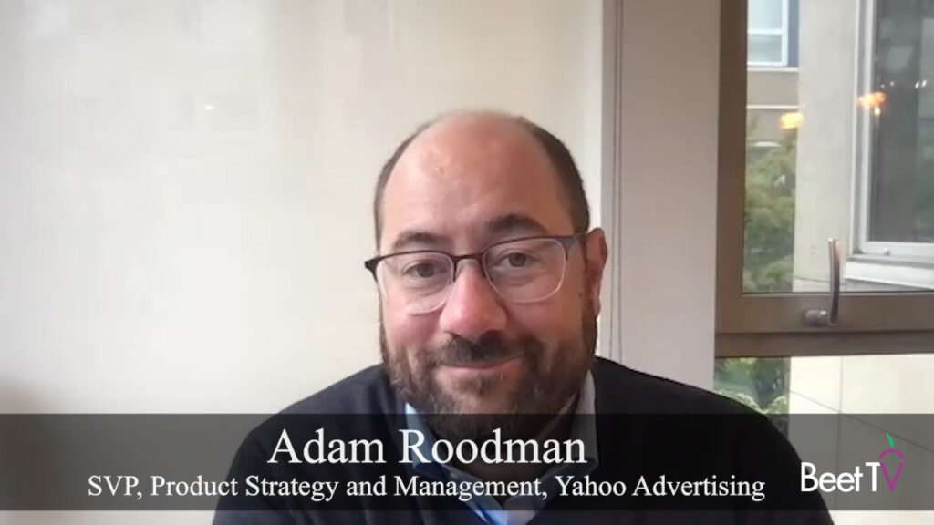 Yahoo Wants a Piece of the CTV Pie: Yahoo’s Adam Roodman