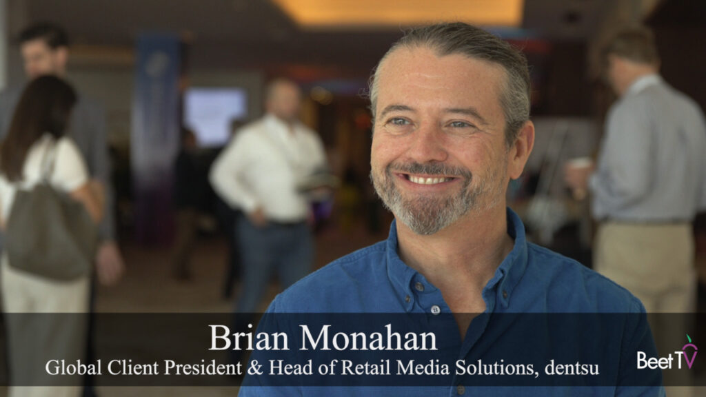 Retail Media Networks Unify Goals for Brands, Merchants: Dentsu’s Brian Monahan