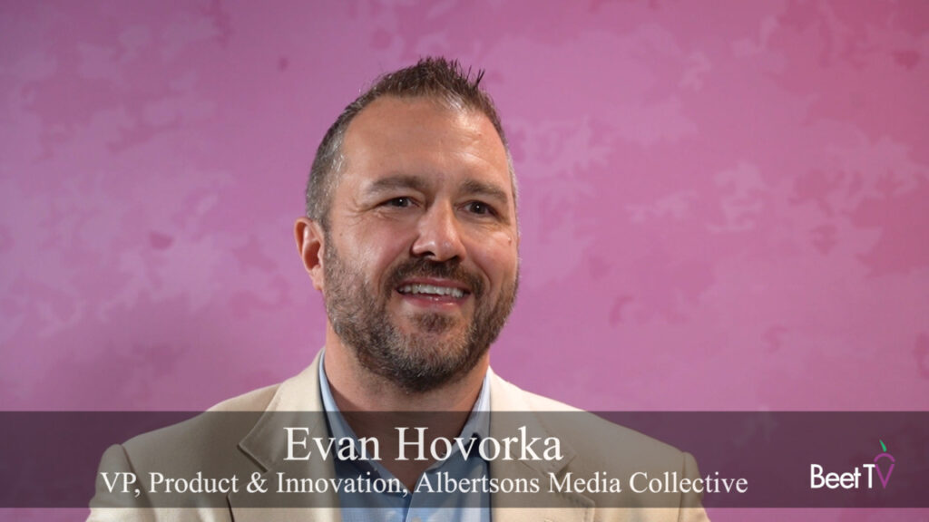 Brand Partnerships Underpin Retail Media’s Role in CTV: Albertsons’ Evan Hovorka