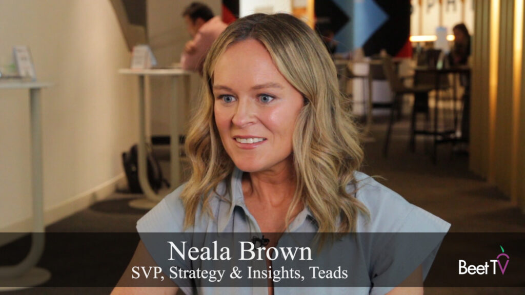Teads Expands Attention Optimization To CTV Outcomes: Neala Brown