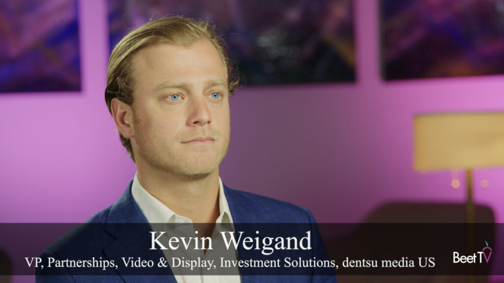 CTV Has Reached Inflection Point With Advertisers: Dentsu’s Kevin Weigand