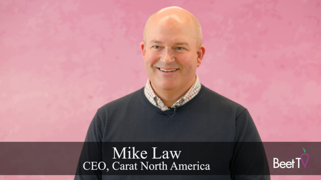 Connected Devices Let Brands Reach Target Audiences in Multiple Contexts: Carat CEO Mike Law