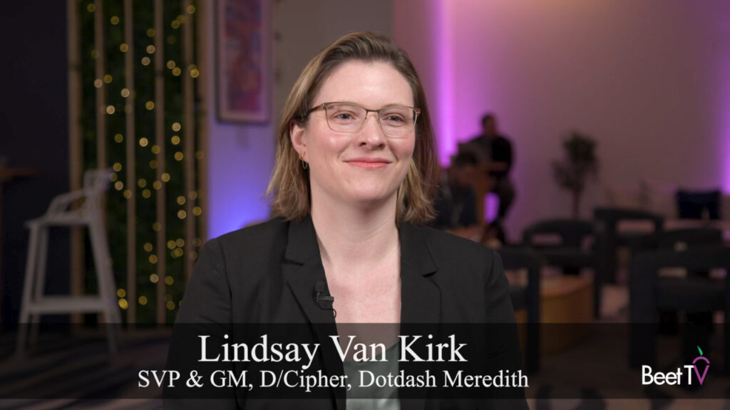 Cookieless Signals Help Brands to Target Open-Web Audiences: Dotdash Meredith’s Lindsay Van Kirk