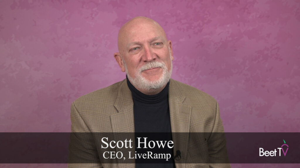 LiveRamp’s Howe: Media Networks Must Stay Focused on Customer Experience
