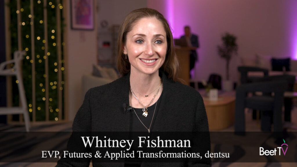 Brands Need Creators to Reach Audiences That Reject Mainstream Media: Dentsu’s Whitney Fishman