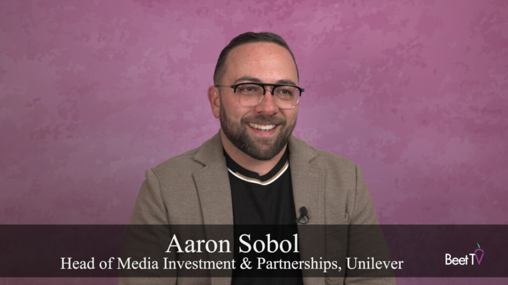 Connected TV Evolves, Unlocking New Opportunities for Advertisers: Unilever’s Aaron Sobol