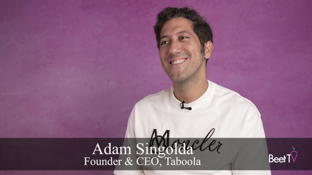 Taboola CEO Adam Singolda: Performance Advertising, AI and Open Web are Digital Media’s Future