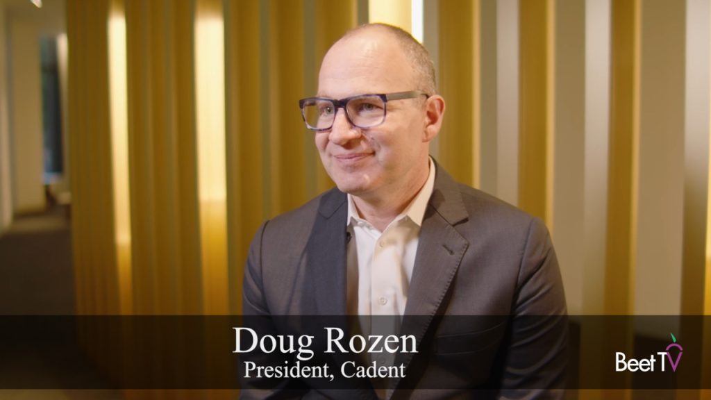Cadent Positioned as a Predictive for Ad Outcomes, Says President Doug Rozen