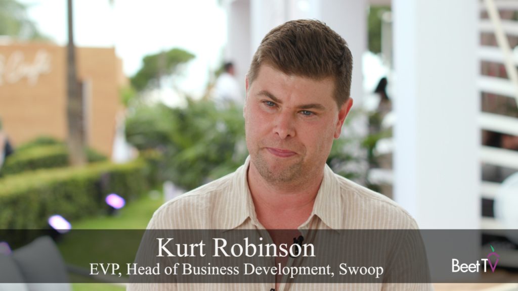 Swoop’s Kurt Robinson: TV Is No Longer Just a Reach Play for Pharma