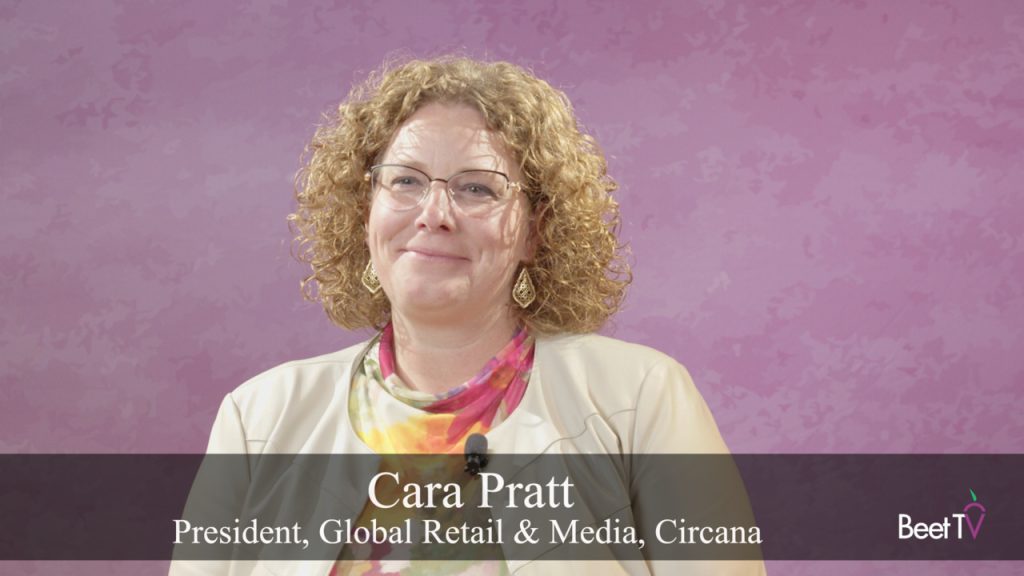 Circana’s Cara Pratt: ROI Clarity Trumps Speed and Precision as Company Integrates Two Major Acquisitions