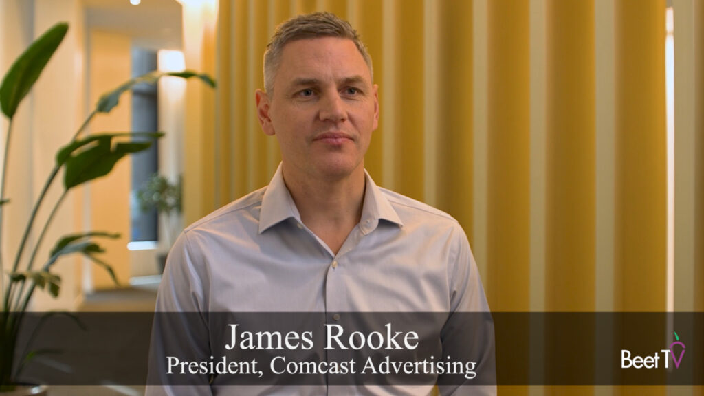 Comcast’s James Rooke: Premium Video’s Top Priority is Proving Outcomes