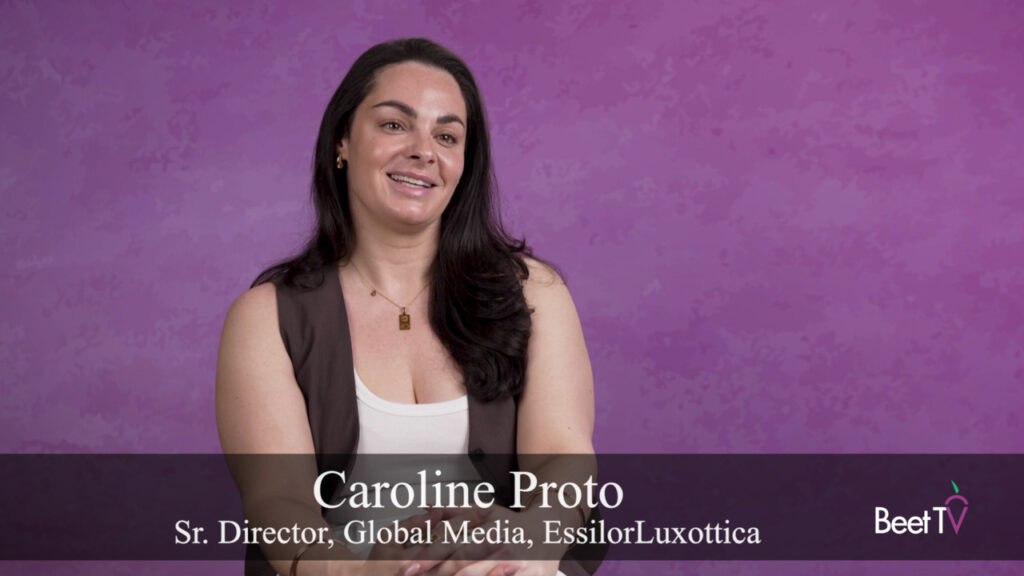 EssilorLuxottica’s Caroline Proto: Is There More to TV And Digital Video Than Driving Upper Funnel Awareness?